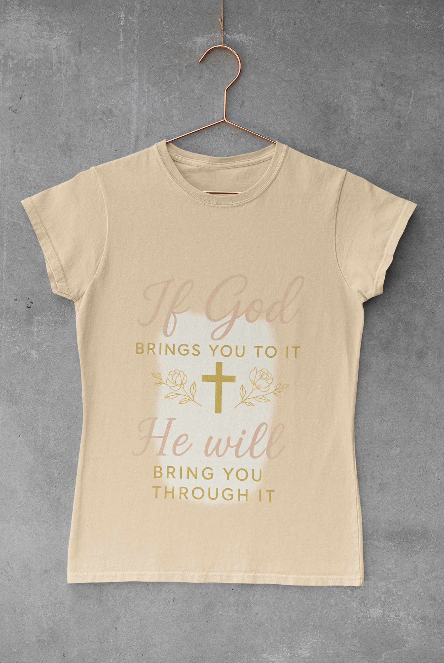 Women's Tee - Inspirational 'If God Brings You To It' Design