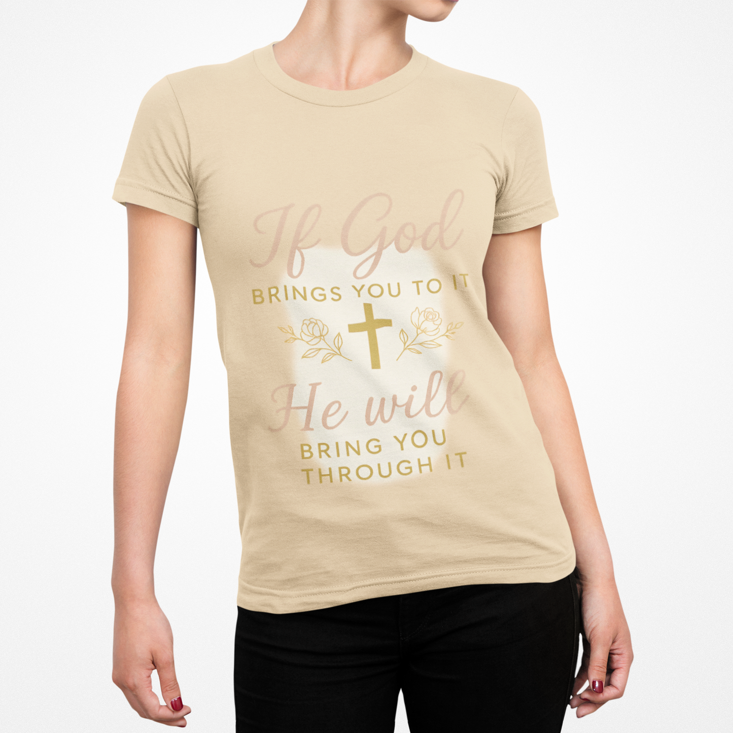 Women's Tee - Inspirational 'If God Brings You To It' Design