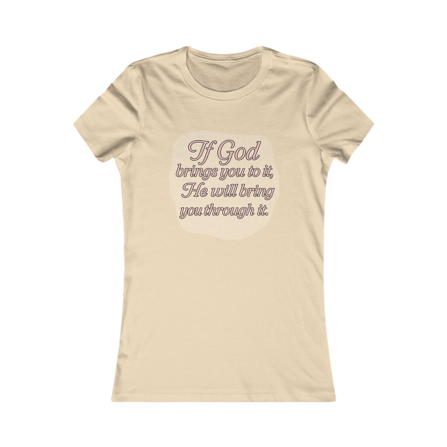 Women's Tee - Inspirational 'If God Brings You To It' Design