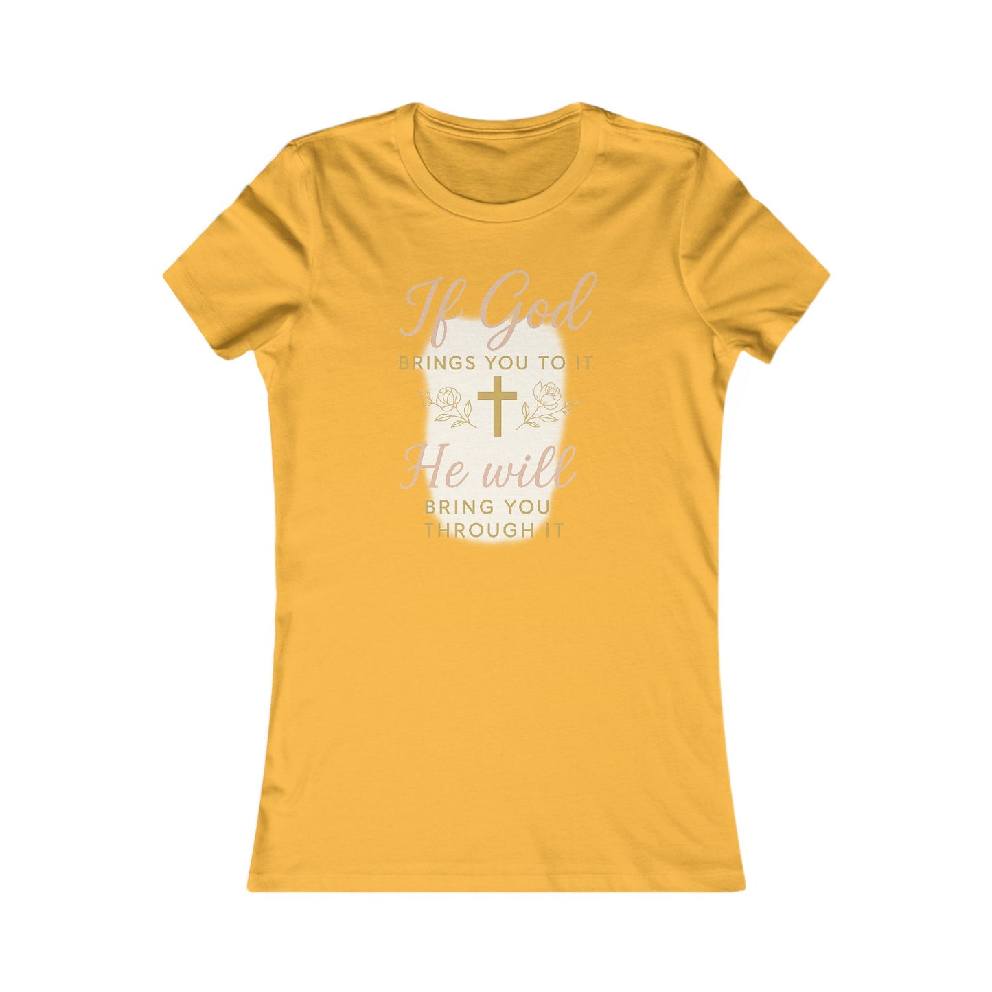 Women's Tee - Inspirational 'If God Brings You To It' Design