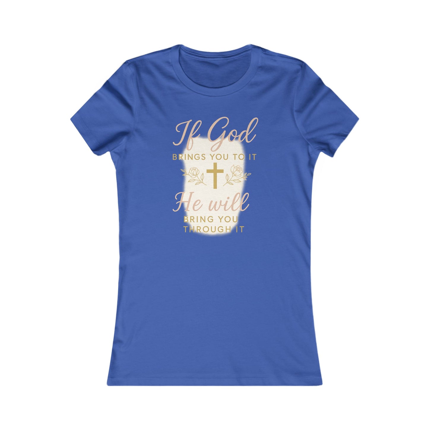 Women's Tee - Inspirational 'If God Brings You To It' Design