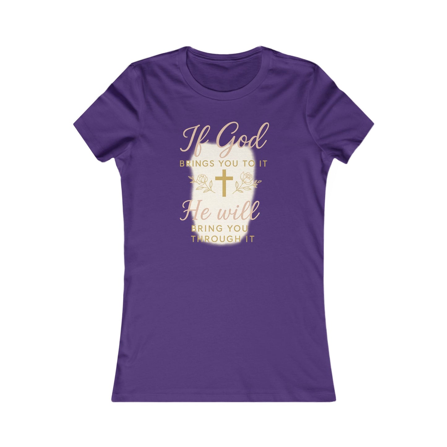 Women's Tee - Inspirational 'If God Brings You To It' Design