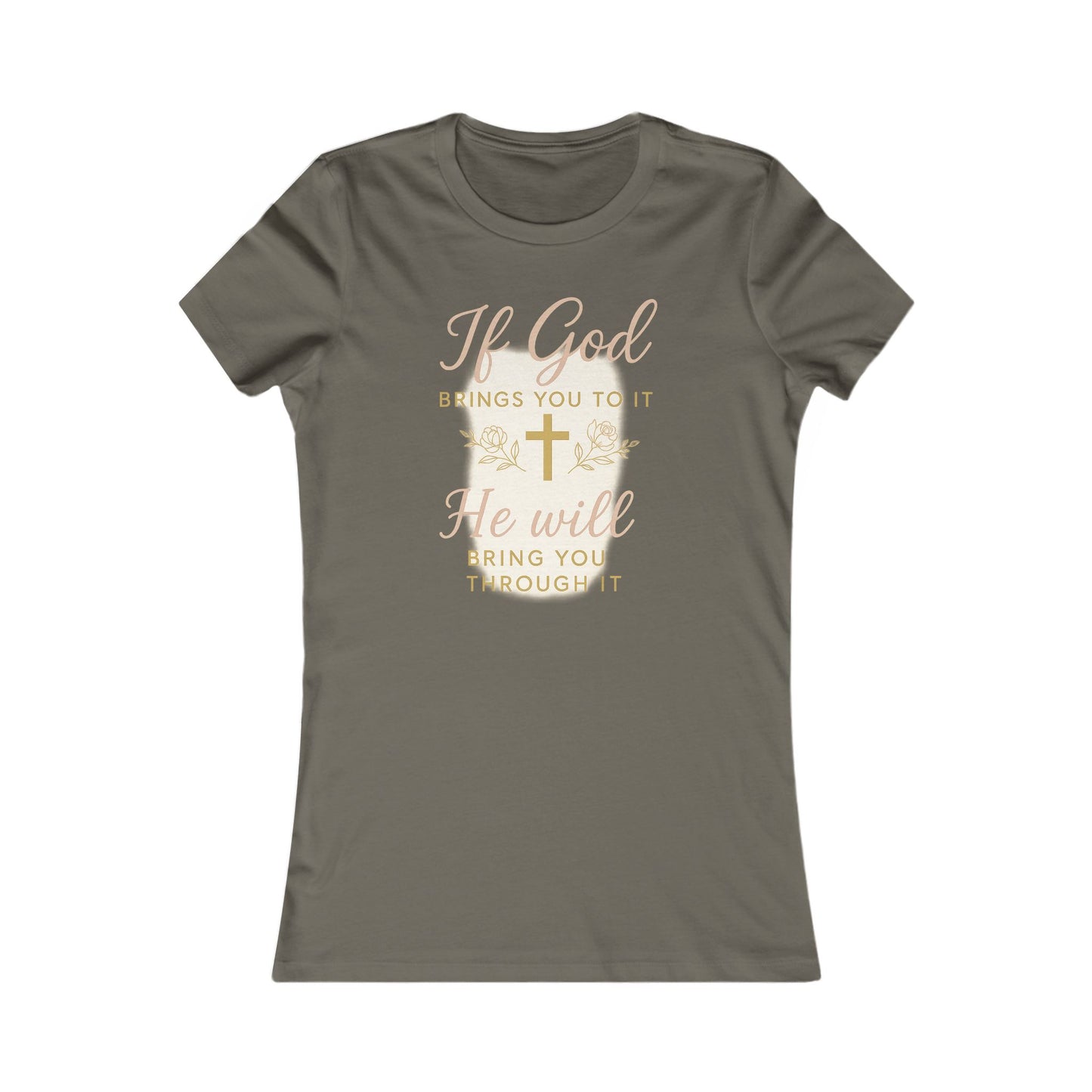 Women's Tee - Inspirational 'If God Brings You To It' Design