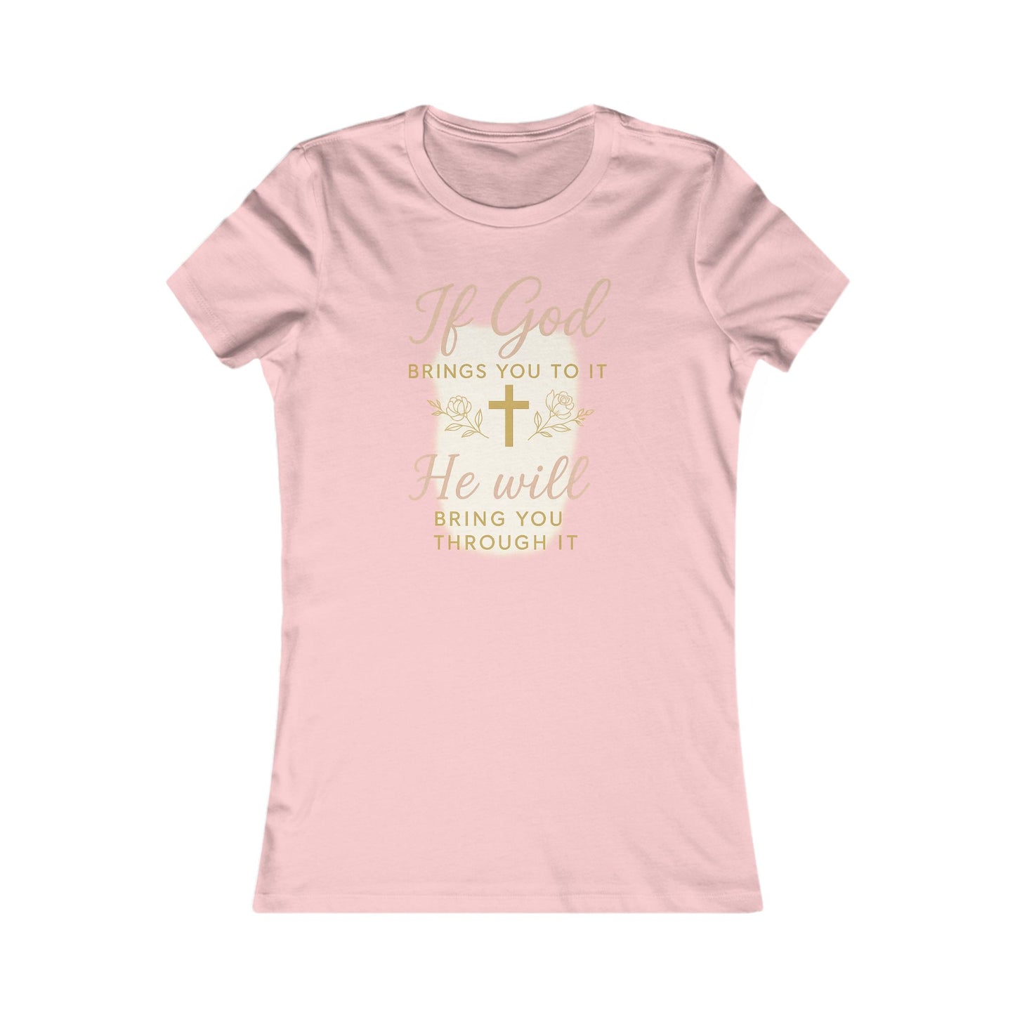 Women's Tee - Inspirational 'If God Brings You To It' Design