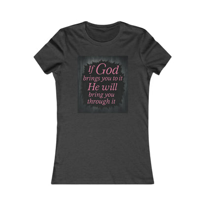Women's Tee - Inspirational 'If God Brings You To It' Design