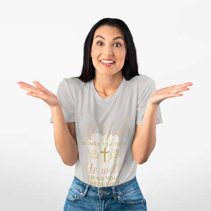 Women's Tee - Inspirational 'If God Brings You To It' Design