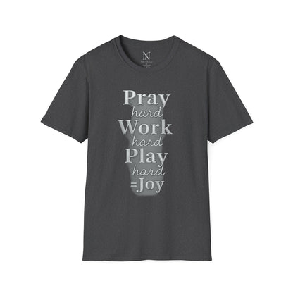 Inspirational Unisex T-Shirt – "Pray Hard, Work Hard, Play Hard = Joy