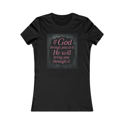 Women's Tee - Inspirational 'If God Brings You To It' Design