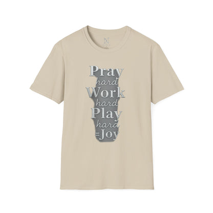 Inspirational Unisex T-Shirt – "Pray Hard, Work Hard, Play Hard = Joy